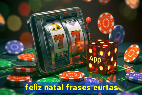 feliz natal frases curtas